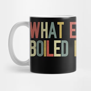 What Excellent Boiled Potatoes Funny Quotes Mug